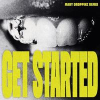Get Started (Mary Droppinz Remix) (Extended)