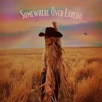 Somewhere Over Laredo (Main)