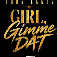 Girl Gimme Dat (Dirty)