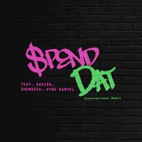 Spend Dat (International Remix) (Dirty)