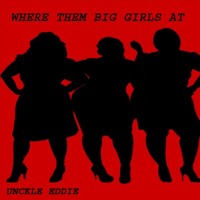 Where Them Big Girls At (Main)