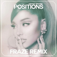 Positions (Fraze Remix) (Clean)