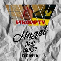 Whoopty (Hugel Drill House Remix) (Dirty)