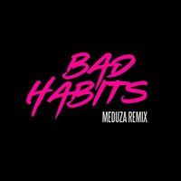 Bad Habits (MEDUZA Remix) (Radio Edit)