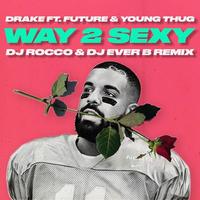 Way 2 Sexy (DJ Rocco & DJ Ever B Remix) (Dirty)