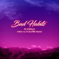 Bad Habits (Nikki X & Plazziibo Remix) (Extended)